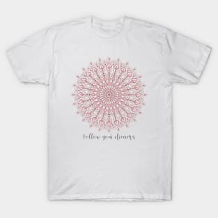 Follow your dreams T-Shirt